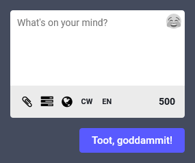 Screenshot of the Mastodon toot entry component, including its input box and
its newly-relabeled button, which reads &ldquo;Toot, goddammit!&rdquo;